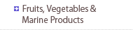 Fruits, Vegetables & Marine Products